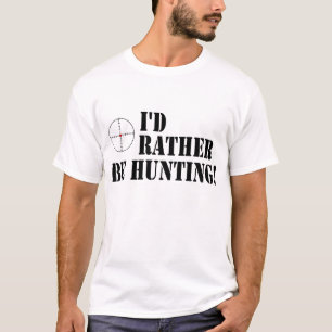 Ich würde vielmehr jagen! T-Shirt