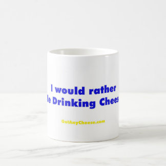 Ich würde vielmehr Käse trinken Tasse