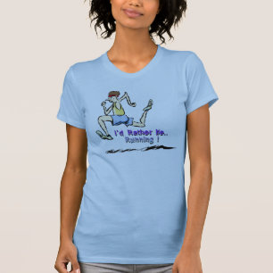 Ich würde vielmehr laufen T-Shirt