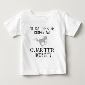 Ich würde vielmehr meinen Quarterhorsen reiten Baby T-shirt