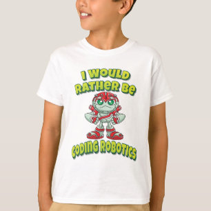 Ich würde vielmehr Robotik kodieren T-Shirt