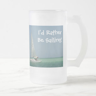 Ich würde vielmehr segeln! mattglas bierglas