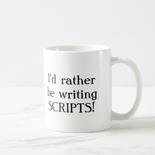 Ich würde vielmehr SKRIPTE schreiben! Tasse (Rechts)