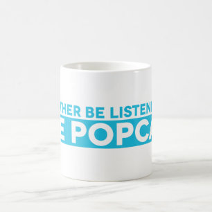 Ich würde vielmehr zur Popcast Tasse hören