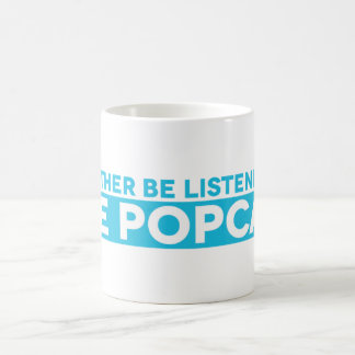 Ich würde vielmehr zur Popcast Tasse hören