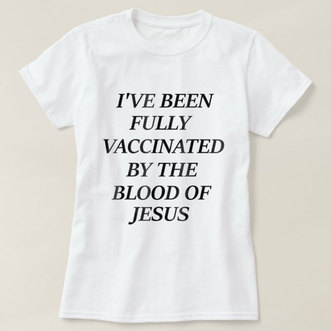 Ich wurde vollständig vom Blut Jesu geimpft T-Shirt (Design vorne)