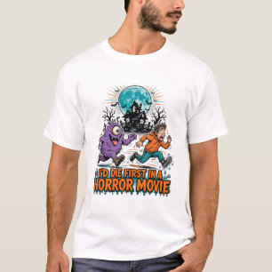 Ich würde zuerst in einem Horrorfilm-T-Shirt sterb T-Shirt