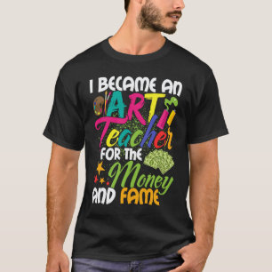 Ich wurde zum Lehrer für Geld und Ruhm Künstler T-Shirt