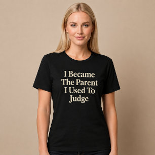 Ich wurde zur Mutter/Vater, die/das ich früher beu T-Shirt