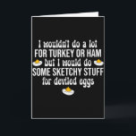 Ich Würde Zweifelhafte Dinge Für Gefüllte Eier Tun Karte<br><div class="desc">Ich Würde Zweifelhafte Dinge Für Gefüllte Eier Tun Frohes Thanksgiving</div>