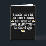 Ich Würde Zweifelhafte Dinge Für Gefüllte Eier Tun Karte<br><div class="desc">Ich Würde Zweifelhafte Dinge Für Gefüllte Eier Tun Frohes Erntedankfest</div>