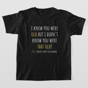 Ich wusste, dass du alt bist, aber ich wusste nich T-Shirt