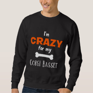 Ich X M Crazy für meine Corgi Basset Corgi Basset Sweatshirt