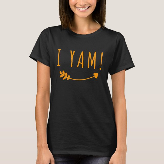 Ich Yam Shit My Sweet Potato, Erntedank T - Shirt (Vorderseite)