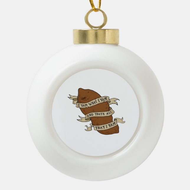 Ich Yam, was ich Yam Classic Quote Funny Keramik Kugel-Ornament (Vorderseite)