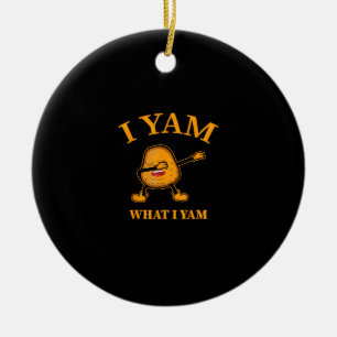 Ich Yam, was ich Yam Potato Lover oder Tänzer Keramik Ornament