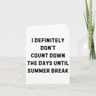 Ich zähle auf keinen Fall auf die Sommerpause Weiß Karte