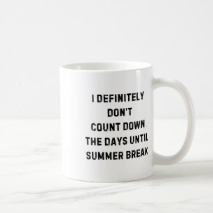 Ich zähle die Sommerferien auf weiß definitiv nich Kaffeetasse