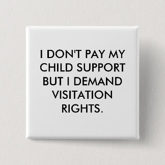 ICH ZAHLE NICHT MEIN KINDERGELD, ABER ICH VERLANGE BUTTON