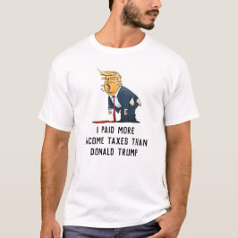 Ich zahlte mehr Einkommensteuern als Donald Trump  T-Shirt