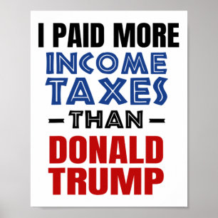 Ich zahlte mehr Steuern als Donald Trump Poster