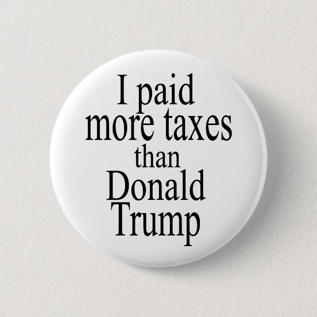 Ich zahlte mehr Steuern als Trump Button (Vorderseite)