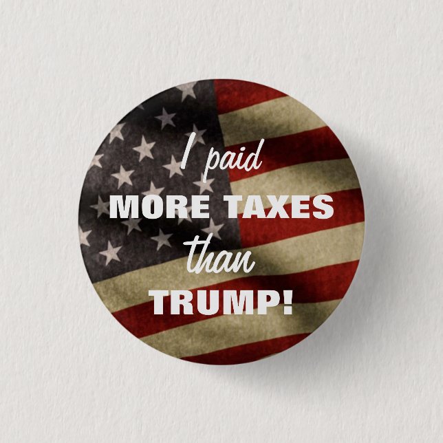 Ich zahlte mehr Steuern als Trumpf-Knopf Button (Vorderseite)