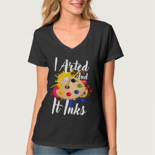 Ich zeichnete und es färbt lustige Künstler Maler  T-Shirt