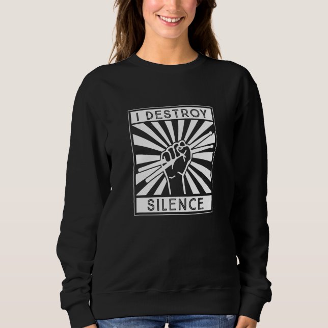 Ich zerstöre das Schweigen Drum-Set Schlagzeuger   Sweatshirt (Vorderseite)