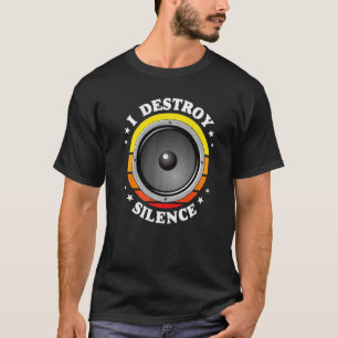 Ich zerstöre den Lautsprecher der Stille T-Shirt
