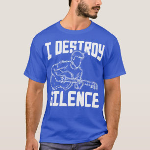 Ich zerstöre die Gitarrist der Stille T-Shirt