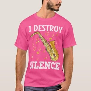 Ich zerstöre die Stille Saxophone-Spieler Saxophon T-Shirt