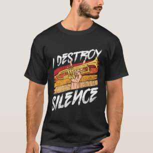 Ich zerstöre die Stille und den lustigen Trombone- T-Shirt
