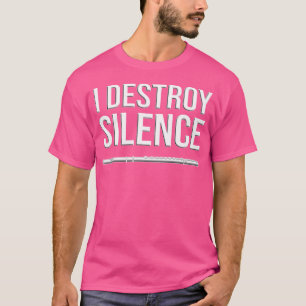 Ich zerstöre Stille - Flutist Gift Idea Funny Flut T-Shirt