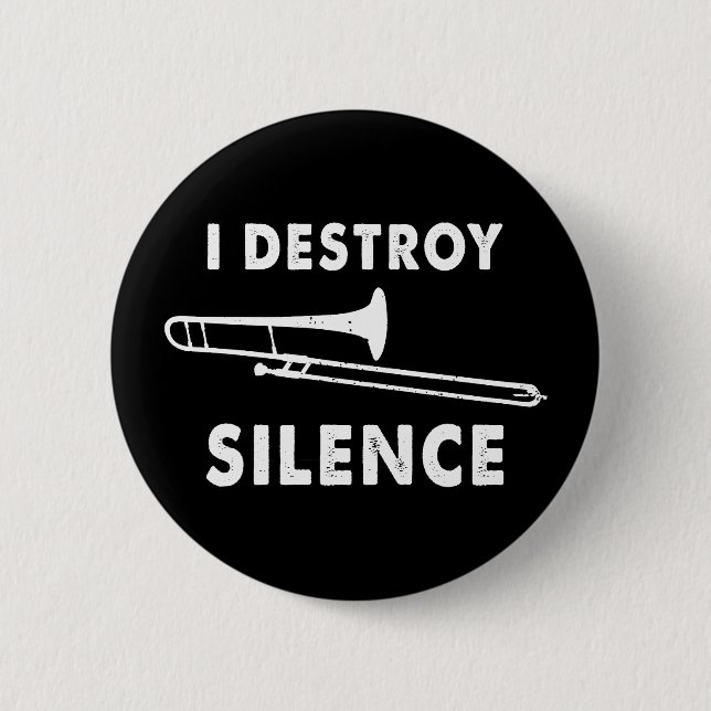 Ich zerstöre Stille - Posaunist Posaune Spieler  Button (Vorderseite)