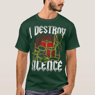 Ich zerstöre Stille Trommeln 1 T-Shirt
