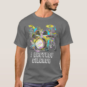 Ich zerstöre Stille Trommeln T-Shirt