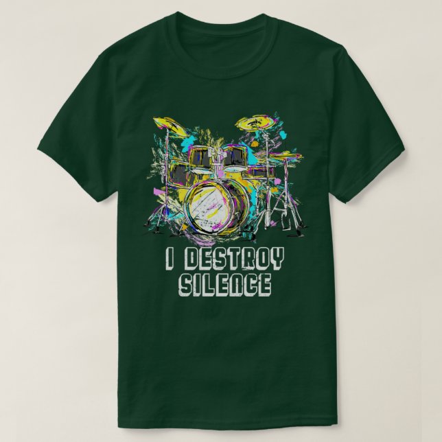 Ich zerstöre Stille Trommeln T-Shirt (Design vorne)