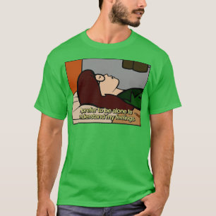Ich ziehe es vor, allein zu sein, um meine Gefühle T-Shirt