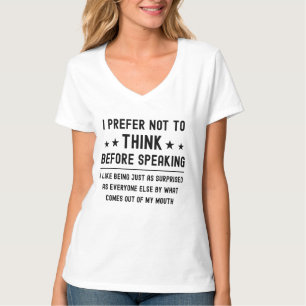 Ich ziehe es vor, nicht nachzudenken, bevor ich lu T-Shirt