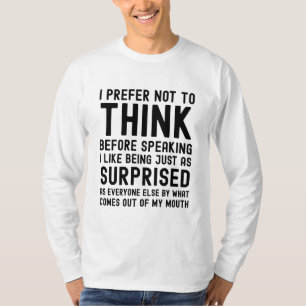 Ich ziehe es vor, nicht nachzudenken, bevor ich sp T-Shirt