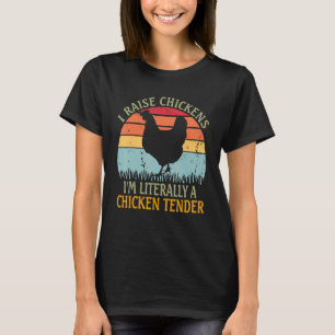 Ich ziehe Hühner auf, ich bin buchstäblich ein Chi T-Shirt