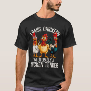 Ich ziehe Hühner auf, ich bin buchstäblich ein Chi T-Shirt