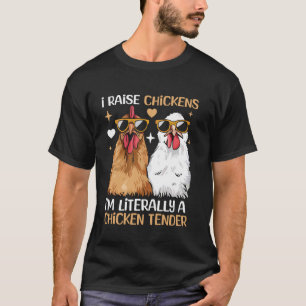 Ich ziehe Hühner auf, ich bin buchstäblich ein Chi T-Shirt