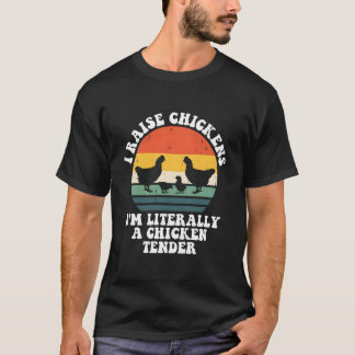 Ich ziehe Hühner auf, ich bin buchstäblich ein Chi T-Shirt