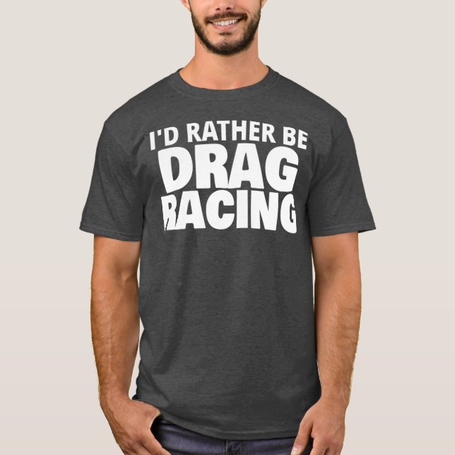 Ich ziehe lieber die Racing Funny T-Shirt (Vorderseite)