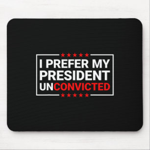 Ich ziehe meinem Präsidenten unverurteilte lustige Mousepad