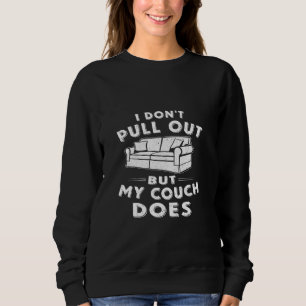 Ich ziehe nicht aus, aber mein Sofa schon Sweatshirt