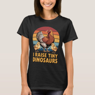 Ich ziehe winzige Dinosaurier auf, Hühnerliebhaber T-Shirt