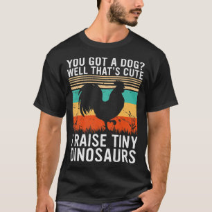Ich ziehe winzige Dinosaurier auf, lustiges Huhn, T-Shirt